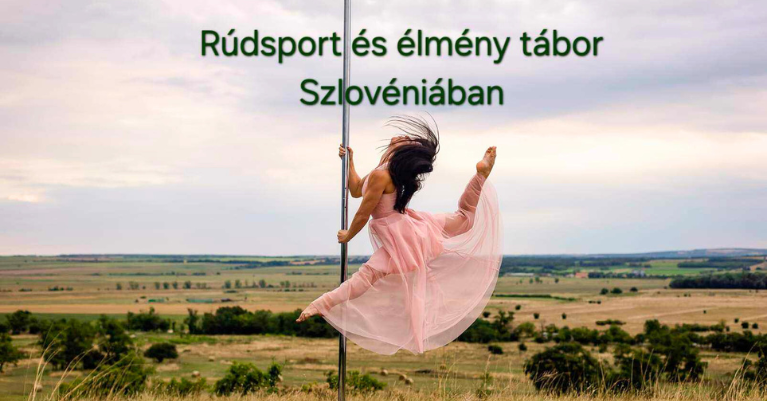 Őszi rúdsport táborom ezúttal Szlovéniában 